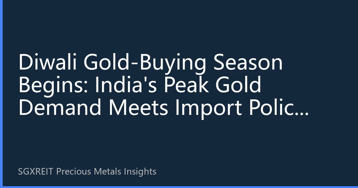 Diwali Gold-Buying Season Begins: India's Peak Gold Demand Meets Import Policy Tailwinds, Asia-Pacific Gold Market Enters Key Q4 Demand Window