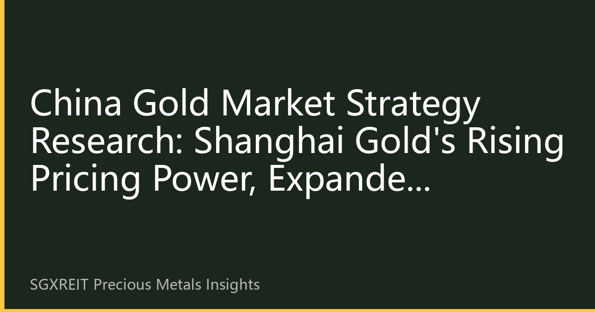 China Gold Market Strategy Research: Shanghai Gold's Rising Pricing Power, Expanded Insurance Capital Inflows, and Q4 Trend Outlook for Asia-Pacific Gold Prices